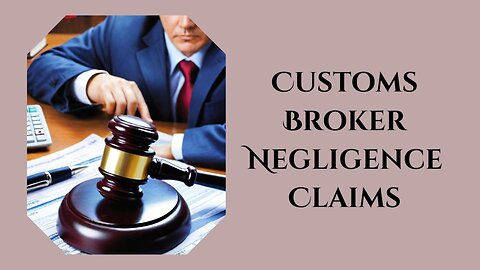 Navigating Customs Broker Negligence: ISF's Influence