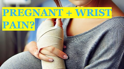 HARVARD DOCTOR: WRIST PAIN and carpal tunnel syndrome in pregnancy and its treatment