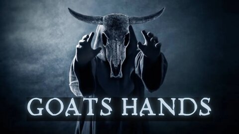 Goats Hands - True Scary Stories