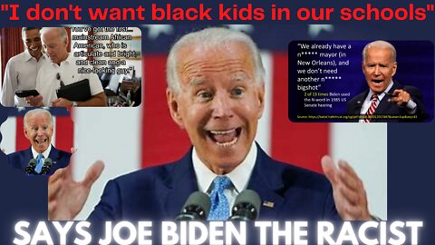 Joe Biden is openly racist