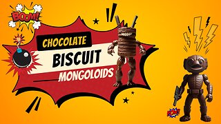 Chocolate Biscuit Mongoloids