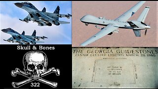 RUSSIAN FIGHTERS CAUSE DOWNING OF USA DRONE*MARCH 22-BEWARE OF 322*GEORGIA GUIDESTONES-SKULL & BONES