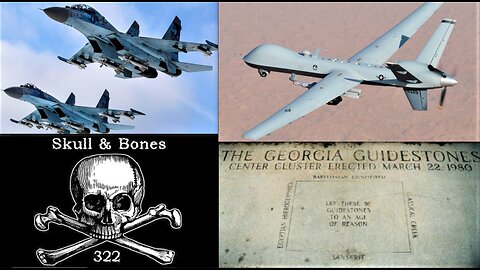 RUSSIAN FIGHTERS CAUSE DOWNING OF USA DRONE*MARCH 22-BEWARE OF 322*GEORGIA GUIDESTONES-SKULL & BONES