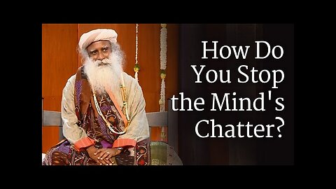 How Do You Stop the Mind's Chatter?