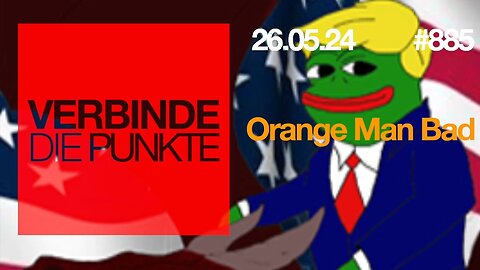Verbinde die Punkte 885 - Orange Man Bad vom 26.05.2024