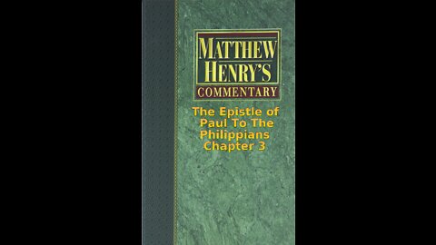 Matthew Henry's Commentary on the Whole Bible. Audio produced by Irv Risch. Philippians Chapter 3