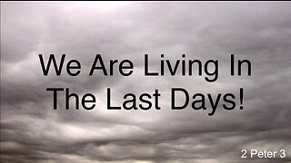 We Are Living In The Last Days!