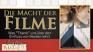 Titanic & die Macht der Filme - Was Titanic uns über den Einfluss der Unterhaltungsindustrie lehrt