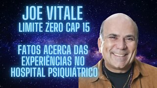 Joe Vitale - Limite Zero Cap 15 - Fatos acerca das experiências no hospital psiquiátrico.