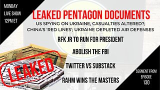 EP130: Leaked Pentagon Documents, Twitter v Substack, Abolish the FBI, RFK Jr, Rahm