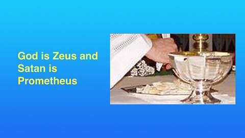 God Is Zeus and Satan is Prometheus