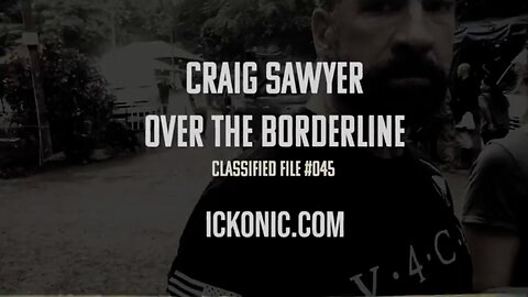 CLASSIFIED FILE #0045 | CRAIG SAWYER | OVER THE BORDERLINE OUT TOMORROW ON ICKONIC.COM