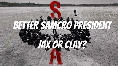 Better SAMCRO President Jax or Clay?