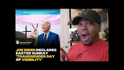 Joe Biden Declares Easter Sunday, Transgender Day of Visibility!