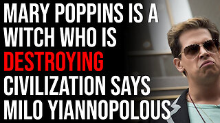 Mary Poppins Is A Witch Who Is Destroying Western Civilization Says Milo Yiannopolous