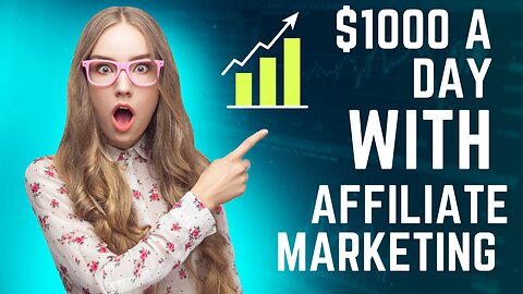 Make $1000 A Day with Affiliate Marketing