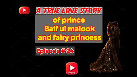 A true Love Story of prince Saif ul malook and fairy princess first time in English episode 24