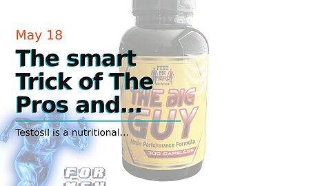 The smart Trick of The Pros and Cons of Using a Supplement Like Testosil for Male Performance E...