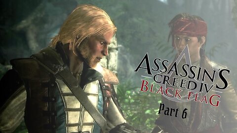 Assassin's Creed IV: Black Flag (Part 6) - This Old Cove