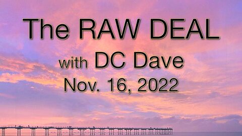 The Raw Deal (16 November 2022) with DC Dave