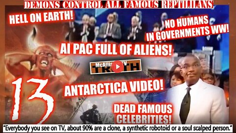 NUMBER 13! WIKI ANTARCTICA VID! ALIENS AT AIPAC! DEAD CELEBRITIES! HELL ON EARTH!