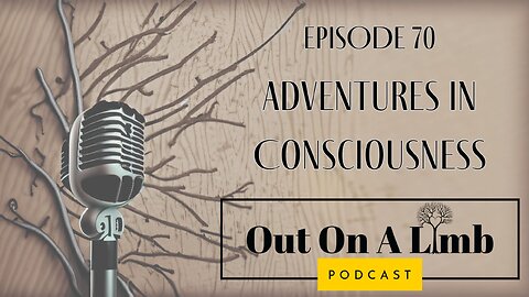 Adventures in Consciousness ~ Ep. 70 ~ June 2024