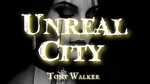 Unreal City Chapter 3 By Tony Walker