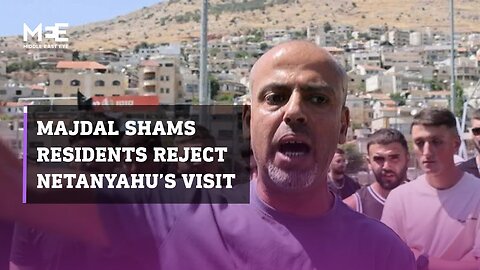 Residents in Majdal Shams call for peace, reject Netanyahu’s visit