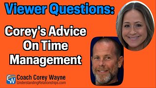 Corey's Advice On Time Management
