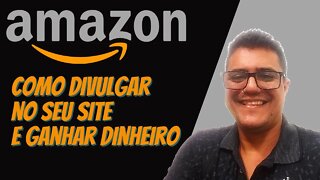 Como colocar a Amazon no seu site - ganhe dinheiro