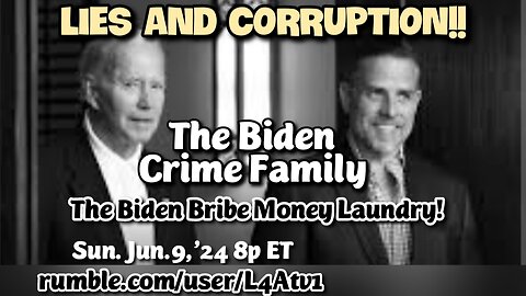 LIVE! Jun.9, 24 * Sunday - 8P ET * Biden's Money Laundry and Corruption, we expose the full measure of family branding and profiteering on Joe Biden selling US Domestic and Foreign Policy, as President & as far back to his VP & Senator years!