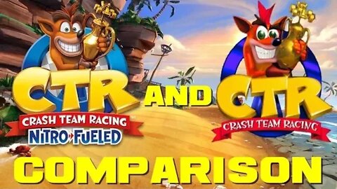 Crash Team Racing: Nitro Fueled and Crash Team Racing comparison 😎Benjamillion