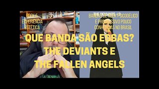 Que bandas são essas? THE DEVIANTS e THE FALLEN ANGELS