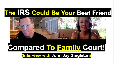 The IRS Could Be Your Best Friend Compared To Family Court!(Interview with John Jay Singleton)
