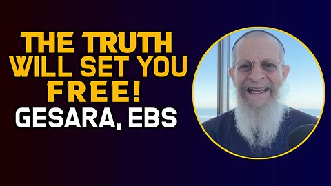 The Truth Will Set You Free! Gesara, EBS?