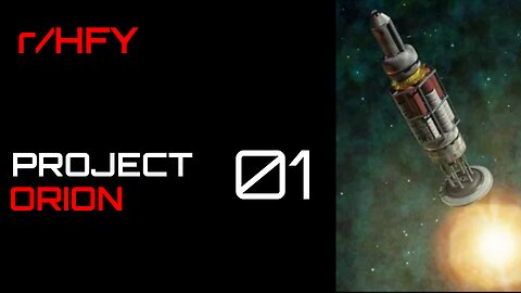 Reddit Narration: Project Orion: Chapter 1 (r/HFY)