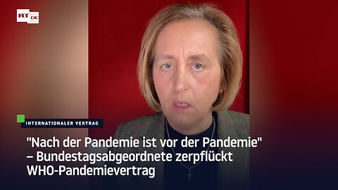 "Nach der Pandemie ist vor der Pandemie" – Bundestagsabgeordnete zerpflückt WHO-Pandemievertrag