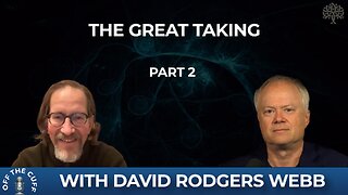 The Great Taking w/David Rodgers Webb - Prt2