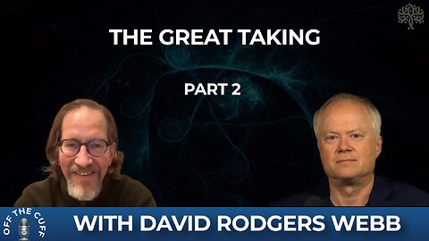 The Great Taking w/David Rodgers Webb - Prt2