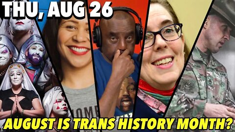 08/26/21 Thu: August is Trans History Month?
