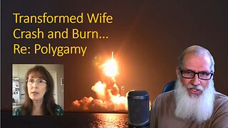 Transformed Wife Crash and Burn Re: Polygamy