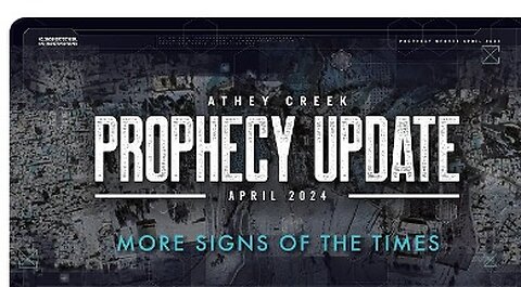 Prophecy Update _ April 2024 _ More Signs of the Times - Brett Meador