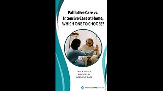 Quick Tip for Families in ICU: Palliative Care vs INTENSIVE CARE AT HOME, Which One to Choose?