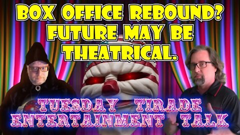 Tuesday Tirade Entertainment Talk - Box Office Rebound?