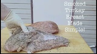 Amazing Smoked Turkey Breast made Simple and Easy! - Part 1 - Pre Cook Prep