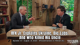 RFK Jr. Explains Ukraine, Bio-Labs, And Who Killed His Uncle (Tucker Carlson On Twitter)