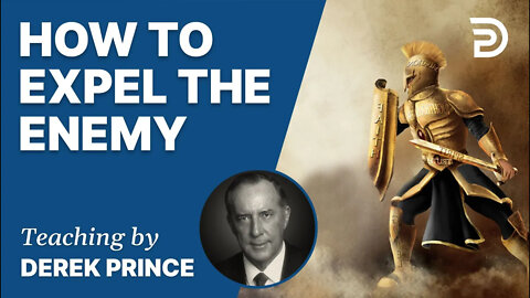 🛡 How To Expel The Enemy (Bible Study) - The Basics of Deliverance, Pt. 2 - Derek Prince