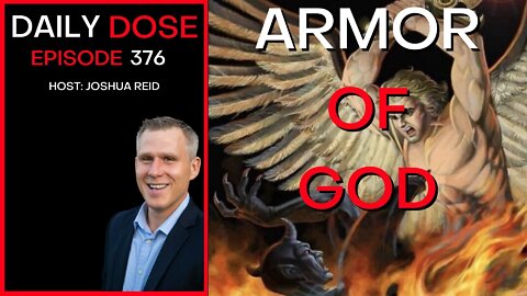 Ep. 376 | Armor of God | The Daily Dose