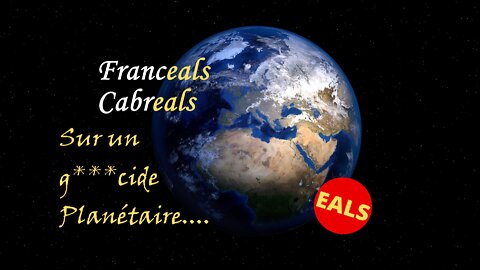 Franceals Cabreals : Sur un g***cide planétaire