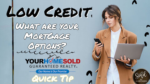 Low Credit Score? What are Your Mortgage Options?